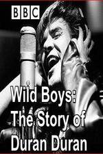 Watch Wild Boys: The Story of Duran Duran Vodly