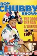 Watch Roy Chubby Brown: The Good, The Bad And The Fat Bastard Vodly