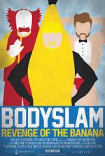 Watch Bodyslam: Revenge of the Banana! Vodly