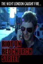 Watch Riot on Redchurch Street Vodly