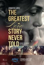 Watch The Greatest Love Story Never Told Vodly