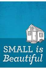 Watch Small Is Beautiful A Tiny House Documentary Vodly