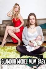 Watch Glamour Model Mum, Baby & Me Vodly