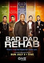 Watch Bad Dad Rehab Vodly