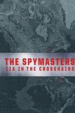 Watch Spymasters: CIA in the Crosshairs Vodly