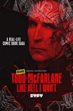 Watch Todd McFarlane: Like Hell I Won\'t Vodly