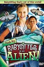 Watch I Think My Babysitter\'s an Alien Vodly