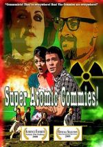 Watch Super Atomic Commies! Vodly