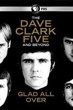 Watch Glad All Over: The Dave Clark Five and Beyond Vodly