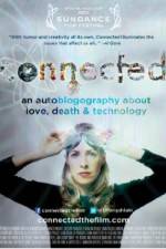 Watch Connected An Autoblogography About Love Death & Technology Vodly