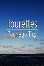 Watch Tourettes: Teenage Tics Vodly