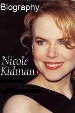 Watch Biography - Nicole Kidman Vodly