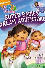 Watch Dora The Explorer: Super Babies' Dream Adventure Vodly