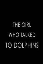 Watch The Girl Who Talked to Dolphins Vodly