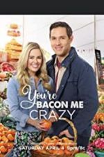 Watch You\'re Bacon Me Crazy! Vodly