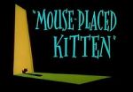 Watch Mouse-Placed Kitten (Short 1959) Vodly