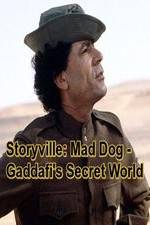 Watch Storyville: Mad Dog - Gaddafi's Secret World Vodly