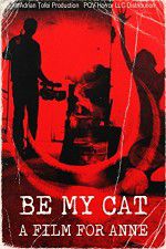 Watch Be My Cat: A Film for Anne Vodly