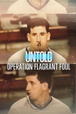 Watch Untold: Operation Flagrant Foul Vodly