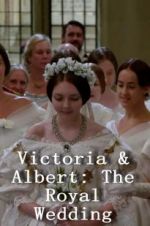 Watch Victoria & Albert: The Royal Wedding Vodly