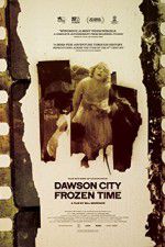 Watch Dawson City Frozen Time Vodly