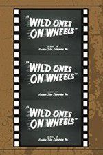 Watch Wild Ones on Wheels Vodly