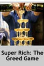 Watch Super Rich: The Greed Game Vodly