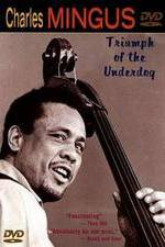 Watch Charles Mingus: Triumph of the Underdog Vodly