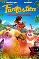 Watch Fantastica: A Boonie Bears Adventure Vodly