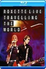 Watch Roxette LIVE ? Travelling The World Vodly