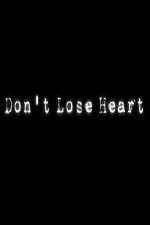 Watch Don't Lose Heart Vodly