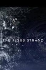 Watch The Jesus Strand: A Search for DNA Vodly