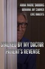 Watch Stalked by My Doctor: Patient\'s Revenge Vodly