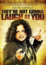 Watch Felipe Esparza: They\'re Not Gonna Laugh At You Vodly