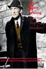 Watch Peter Cushing: A One-Way Ticket to Hollywood Vodly