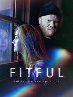 Watch Fitful: The Lost Director\'s Cut Vodly