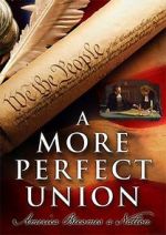 Watch A More Perfect Union: America Becomes a Nation Vodly