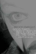 Watch Brock Enright Good Times Will Never Be the Same Vodly