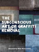 Watch The Subconscious Art of Graffiti Removal Vodly