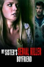 Watch My Sister\'s Serial Killer Boyfriend Vodly