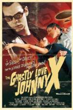 Watch The Ghastly Love of Johnny X Vodly