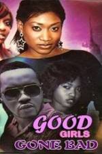 Watch Good Girls Gone Bad Vodly