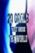 Watch 20 Goals That Shook The World Vodly