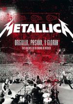 Watch Metallica: Orgullo pasin y gloria. Tres noches en la ciudad de Mxico. Vodly