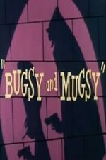 Watch Bugsy and Mugsy Vodly