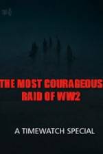 Watch The Most Courageous Raid of WWII Vodly