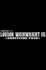 Watch Loudon Wainwright III: Surviving Twin Vodly