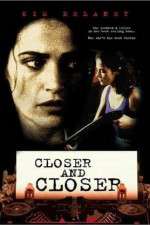 Watch Closer and Closer Vodly