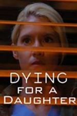 Watch Dying for A Daughter Vodly