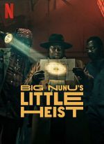 Watch Big Nunu\'s Little Heist Vodly